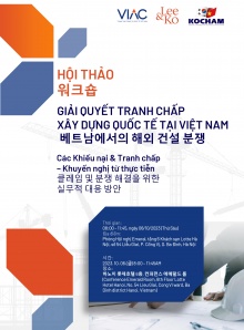 Hội thảo Giải quyết tranh chấp xây dựng quốc tế tại Việt Nam: Các Khiếu nại & Tranh chấp – Khuyến nghị từ thực tiễn