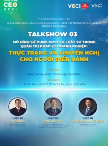 CEO Talkshow "Mô hình sử dụng dịch vụ luật sư trong quản trị pháp lý doanh nghiệp: Thực trạng và khuyến nghị cho người điều hành"