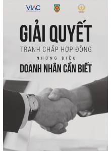 Ấn phẩm Giải quyết Tranh chấp Hợp đồng – Những điều doanh nhân cần biết (ấn bản cập nhật sửa đổi năm 2024)