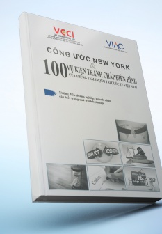 Công ước New York và 100 vụ kiện tranh chấp điển hình của Trung tâm Trọng tài Quốc tế Việt Nam