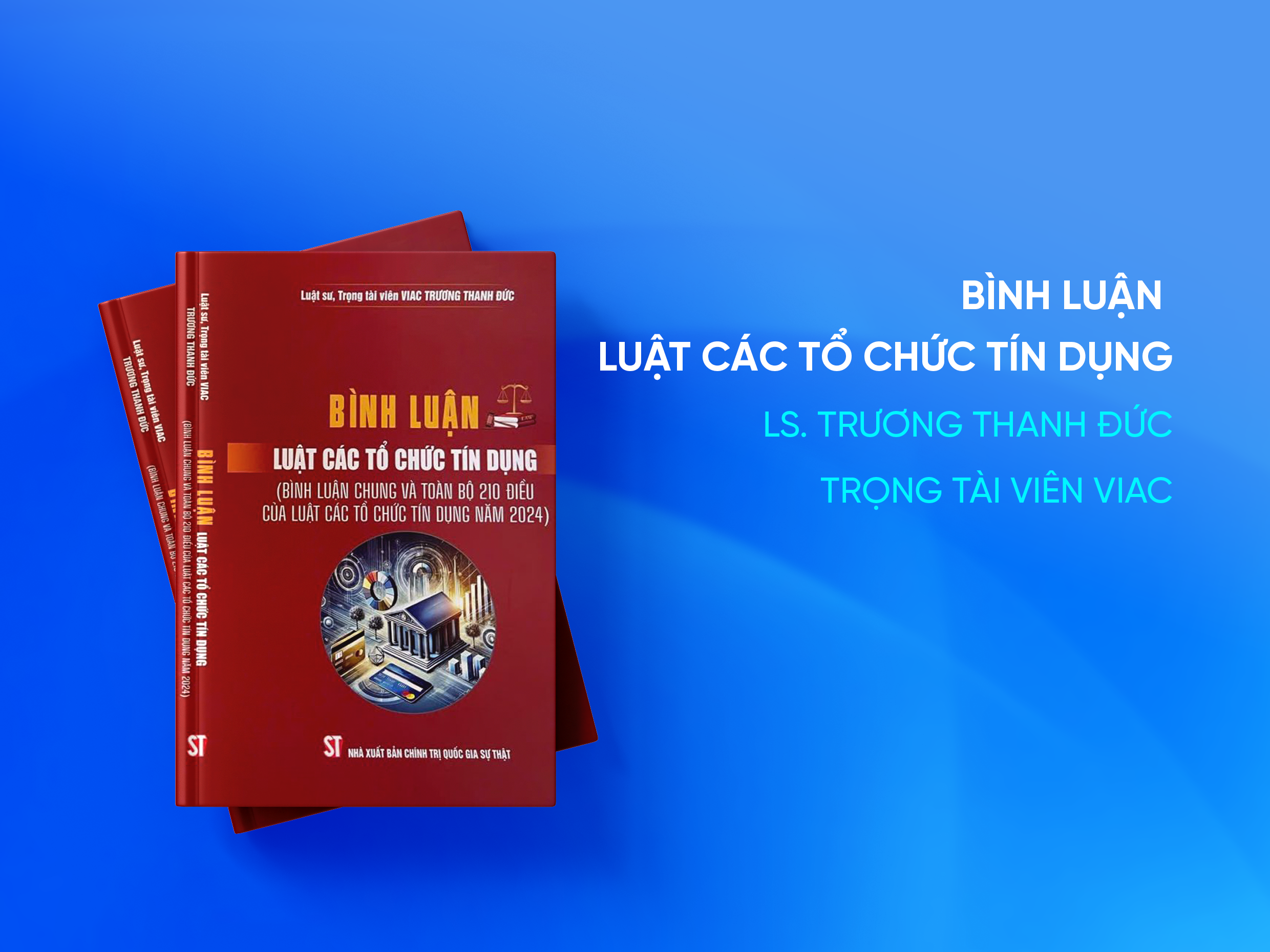 Trọng tài viên Trương Thanh Đức ra mắt sách Bình luận Luật các tổ chức tín dụng