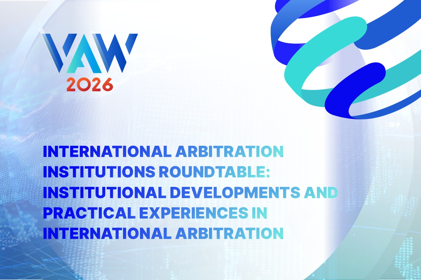 VAW 2026 | International Arbitration Institutions Roundtable: Institutional Developments and Practical Experiences in International Arbitration