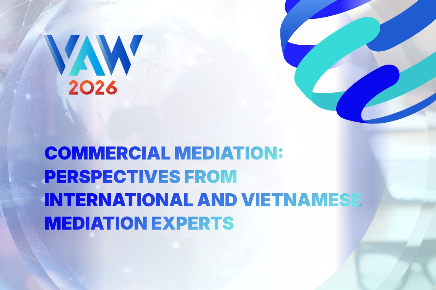 VAW 2026 | Seminar on Commercial Mediation: Perspectives from International and Vietnamese Mediation Experts