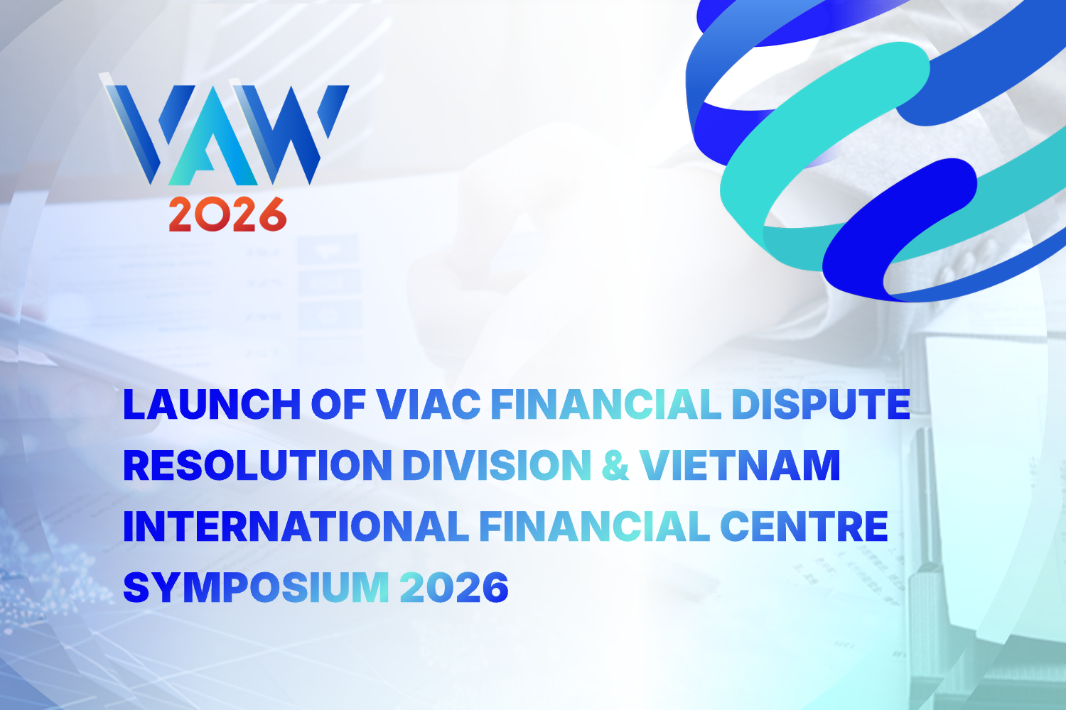 VAW 2026 |  Launch of the VIAC Panel of FinTech & Digital Economy Dispute Specialists & VIFC Symposium 2026