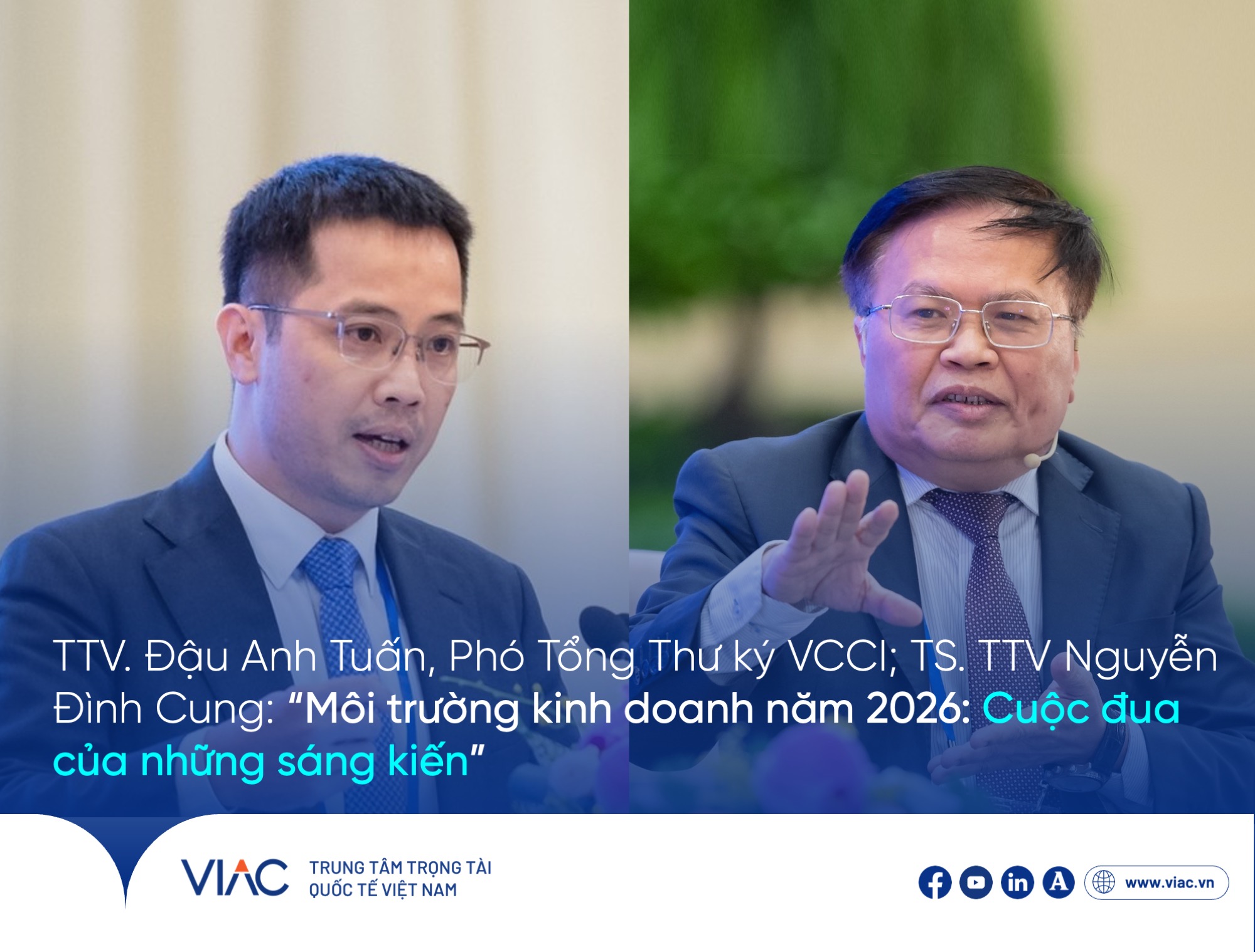 TTV. Đậu Anh Tuấn, Phó Tổng Thư ký VCCI; TS. TTV Nguyễn Đình Cung: “Môi trường kinh doanh năm 2026: Cuộc đua của những sáng kiến”