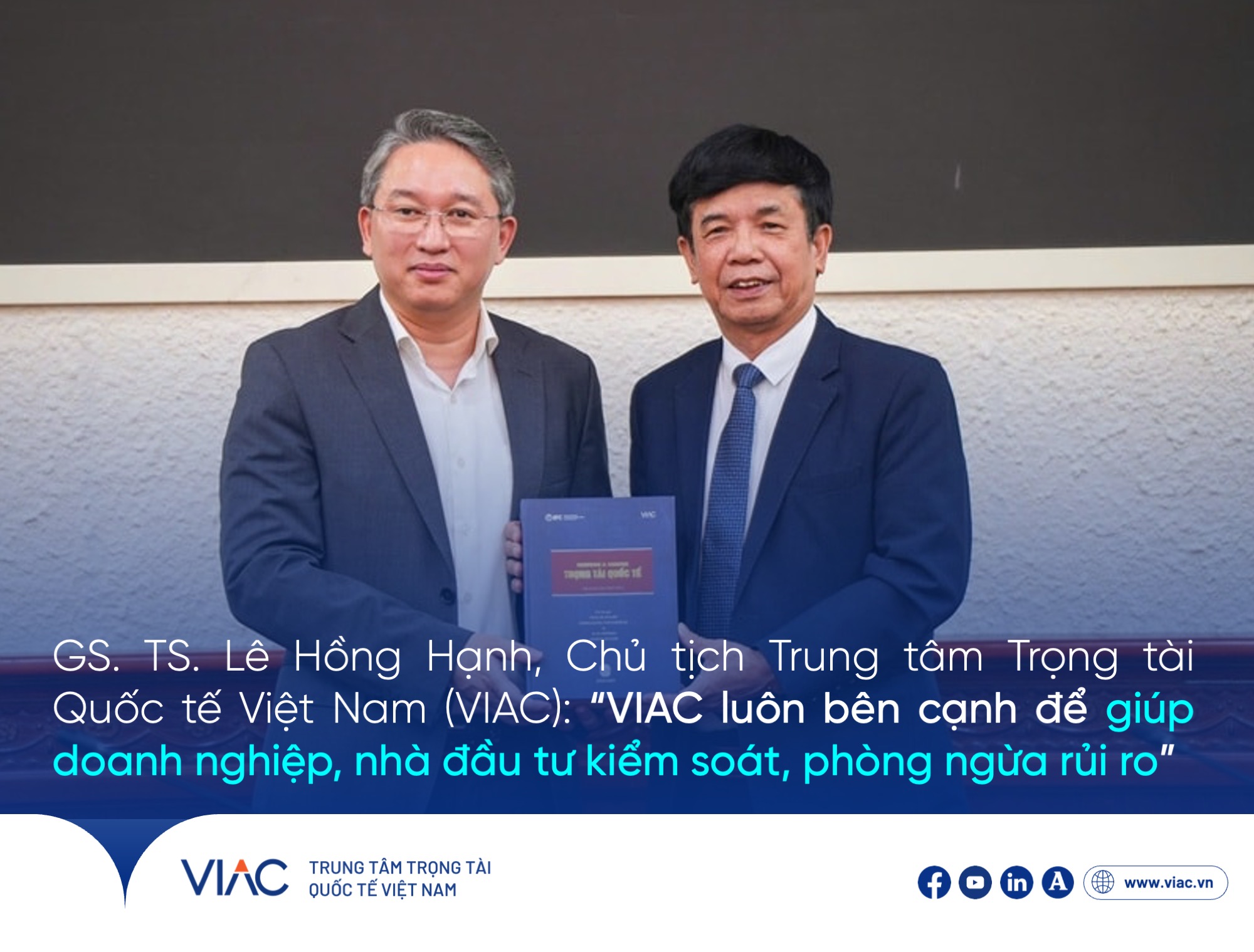 GS. TS. Lê Hồng Hạnh, Chủ tịch Trung tâm Trọng tài Quốc tế Việt Nam (VIAC): “VIAC luôn bên cạnh để giúp doanh nghiệp, nhà đầu tư kiểm soát, phòng ngừa rủi ro”