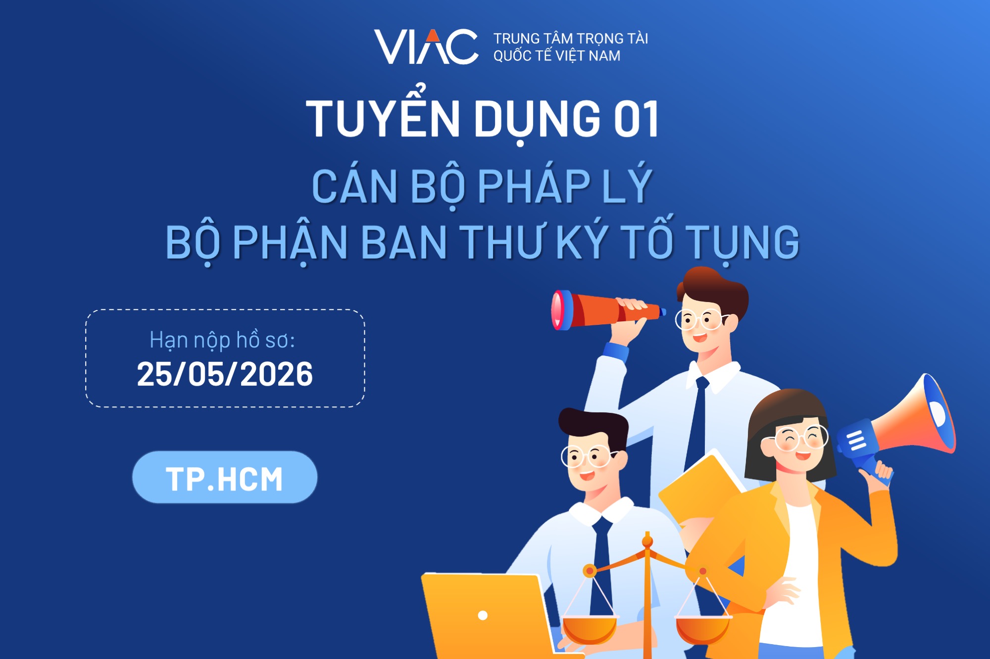 [Tháng 5/2026] – Tuyển 01 cán bộ pháp lý (Bộ phận Ban thư ký tố tụng) làm việc tại Văn phòng Chi nhánh VIAC tại TP Hồ Chí Minh