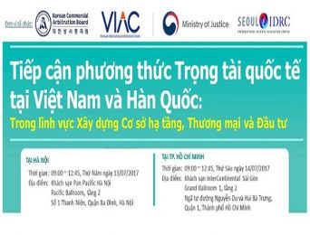 [Hà Nội - Tp.HCM] Hội thảo Sử dụng hiệu quả Trọng tài quốc tế tại Việt Nam và Hàn Quốc trong lĩnh vực Xây dựng Cơ sở hạ tầng, Thương mại và Đầu tư