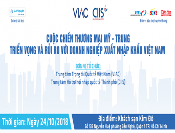 [Tp.HCM] Cuộc chiến thương mại Mỹ Trung: Triển vọng và rủi ro với doanh nghiệp xuất nhập khẩu Việt Nam