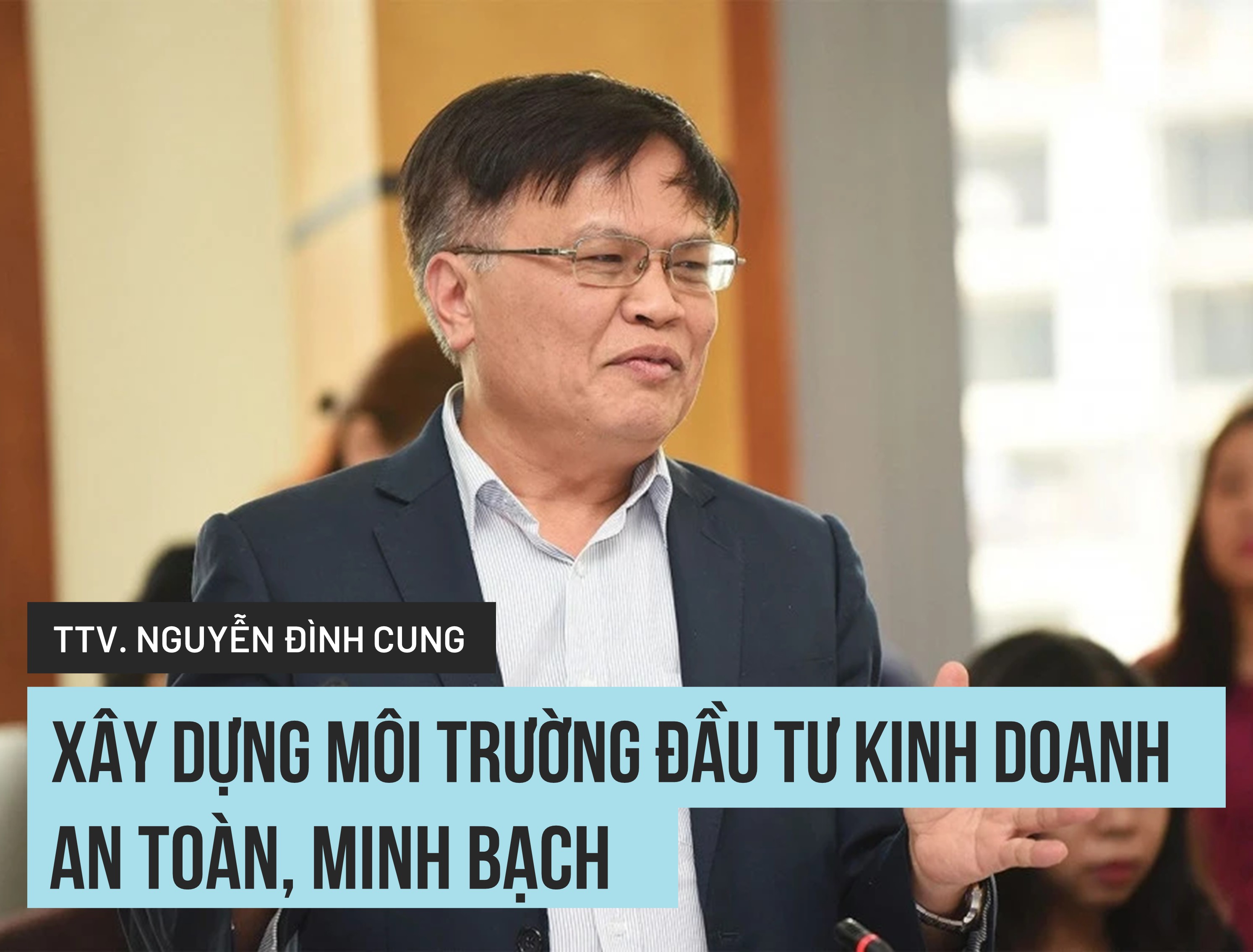TS., Trọng tài viên Nguyễn Đình Cung: Xây dựng môi trường đầu tư kinh doanh an toàn, minh bạch