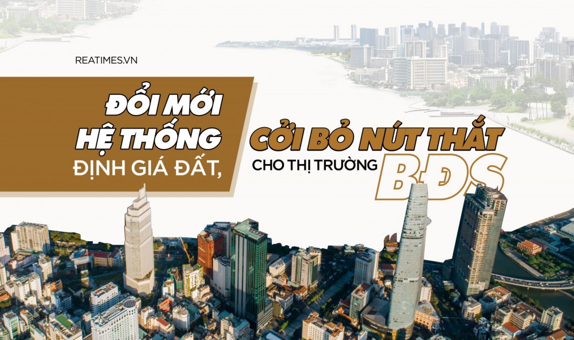 Đổi mới hệ thống định giá đất, cởi bỏ nút thắt cho thị trường Bất động sản