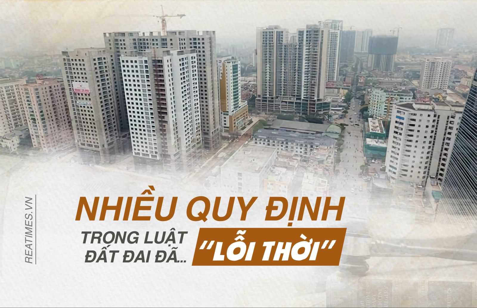 Nhiều quy định trong Luật Đất đai đã "Lỗi thời"