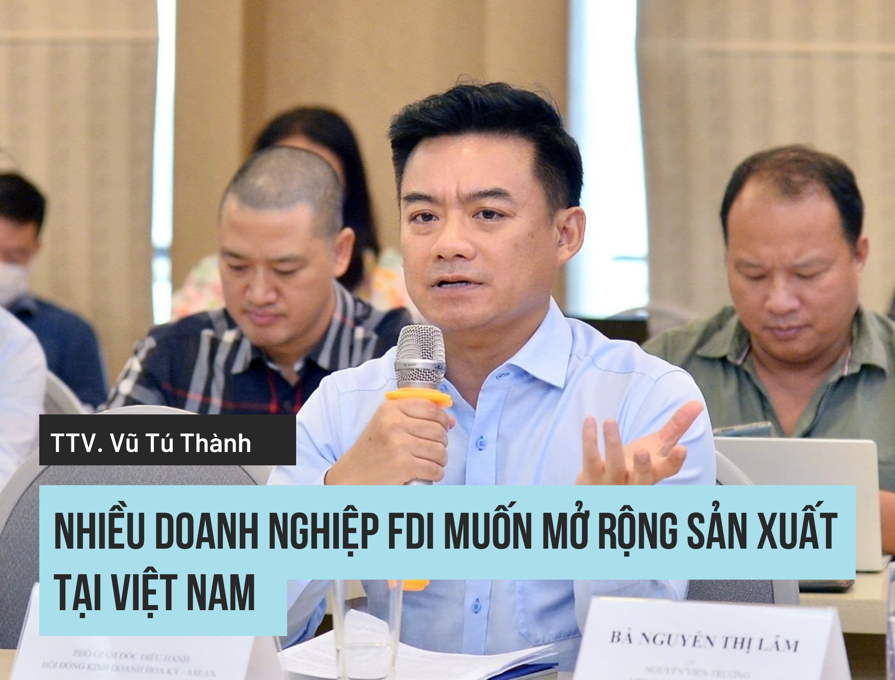 Trọng tài viên VIAC Vũ Tú Thành: Nhiều doanh nghiệp FDI muốn mở rộng sản xuất tại Việt Nam