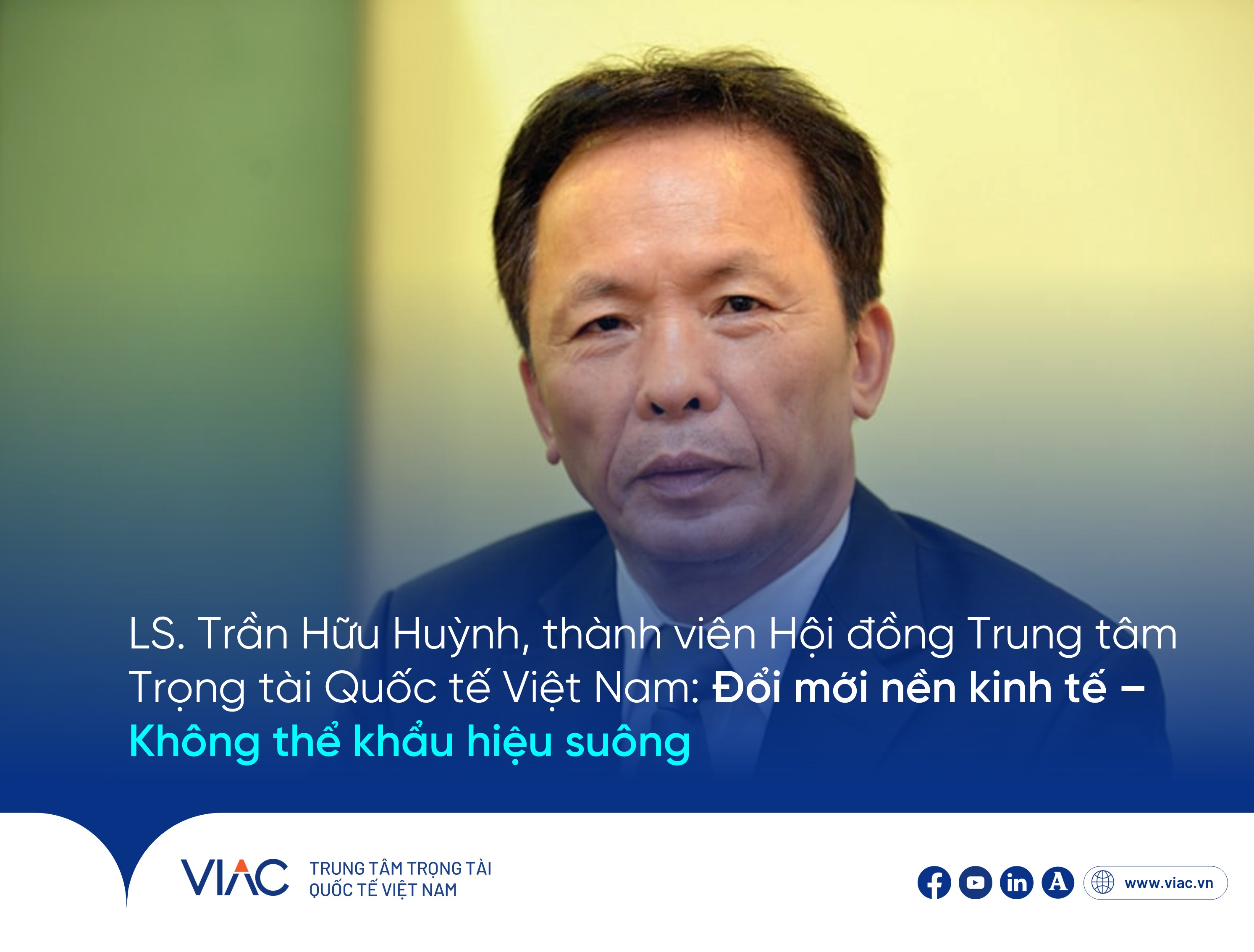 LS. Trần Hữu Huỳnh, Thành viên Hội đồng Trung tâm VIAC: Đổi mới nền kinh tế - Không thể khẩu hiệu suông